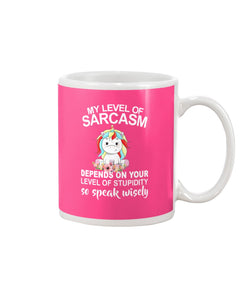 Unicorn Sarcasm Speak Wisely Funny Quote Mug
