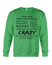 Load image into Gallery viewer, Crazy If You Mess With My Books Gift For Book Lovers T-Shirt Sweatshirt