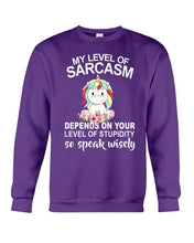Load image into Gallery viewer, Unicorn Sarcasm Speak Wisely Funny Quote Sweatshirt