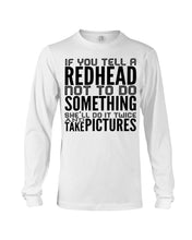 Load image into Gallery viewer, Tell A Redhead Not To Do Something Quote T-Shirt Gift Unisex Long Sleeve