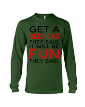 Load image into Gallery viewer, Get A Redhead It Will Be Fun Quote T-Shirt Unisex Long Sleeve