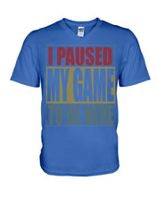 Load image into Gallery viewer, I Pause My Game To Be Here Vintage T-Shirt Guys V-Neck