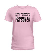 Load image into Gallery viewer, Dutch Doubt Trending Quote T-Shirt Ladies Tee