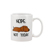 Load image into Gallery viewer, Dachshund Nope Not Today For Dachshunds Lovers Mug