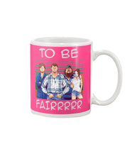 Load image into Gallery viewer, Letterkenny - To Be Fairrr Shirt Mug