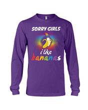Load image into Gallery viewer, Sorry Girrls I Like Bananas Funny Tee Gift Unisex Long Sleeve