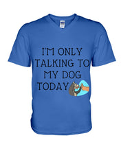 Load image into Gallery viewer, Talking To My Dog Today Quote T-Shirt Guys V-Neck