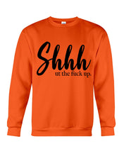 Load image into Gallery viewer, Shut The F Funny Quote T-Shirt Sweatshirt