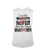 Load image into Gallery viewer, I Was Like Whatever Heifer And The Heifer Whatevered Unisex Long Sleeve