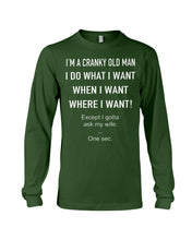 Load image into Gallery viewer, I'm A Cranky Old Man I Do What I Want Quote T-Shirt Unisex Long Sleeve