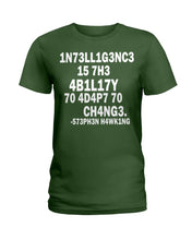 Load image into Gallery viewer, Intelligence Is The Ability To Adapt To Change Stephen Hawking Quote Ladies Tee