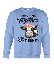 Load image into Gallery viewer, I Have All Together I Just Can't Find It Sweatshirt