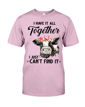 Load image into Gallery viewer, I Have All Together I Just Can't Find It Guys Tee