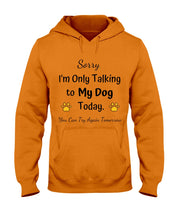 Load image into Gallery viewer, Funny Quote For Dog Lovers Hoodie