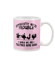 Load image into Gallery viewer, Apparently We&#39;re Trouble When We Are Together Who Knew Mug