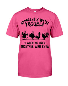 Apparently We're Trouble When We Are Together Who Knew Guys Tee