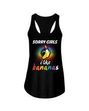 Load image into Gallery viewer, Sorry Girrls I Like Bananas Funny Tee Gift Ladies Flowy Tank
