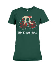 Load image into Gallery viewer, This Is How I Roll Pi Funny T-Shirt Ladies Tee