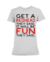 Load image into Gallery viewer, Get A Redhead It Will Be Fun Quote T-Shirt Ladies Tee
