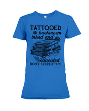 Load image into Gallery viewer, Tattooed Bookwarm Inked And Educated T-Shirt Ladies Tee