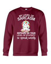 Load image into Gallery viewer, Unicorn Sarcasm Speak Wisely Funny Quote Sweatshirt