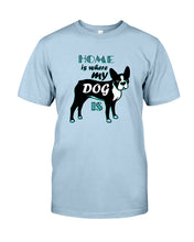 Load image into Gallery viewer, Home Is Where My Dog Is Guys Tee