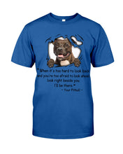 Load image into Gallery viewer, Pitbull I'll Be There Gift For Dog Lovers T-Shirt Guys Tee