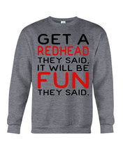 Load image into Gallery viewer, Get A Redhead It Will Be Fun Quote T-Shirt Sweatshirt