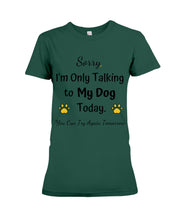 Load image into Gallery viewer, Funny Quote For Dog Lovers Ladies Tee