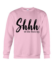 Load image into Gallery viewer, Shut The F Funny Quote T-Shirt Sweatshirt