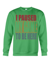 Load image into Gallery viewer, I Pause My Game To Be Here Vintage T-Shirt Sweatshirt