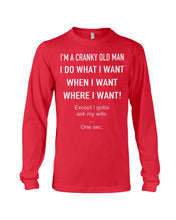 Load image into Gallery viewer, I'm A Cranky Old Man I Do What I Want Quote T-Shirt Unisex Long Sleeve