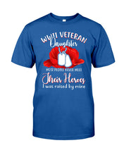 Load image into Gallery viewer, Wwii Veteran Daughter Their Heroes Guys Tee