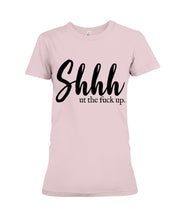 Load image into Gallery viewer, Shut The F Funny Quote T-Shirt Ladies Tee