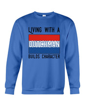 Load image into Gallery viewer, Dutch Man Builds Character Quote Trending Gift Sweatshirt
