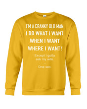 Load image into Gallery viewer, I&#39;m A Cranky Old Man I Do What I Want Quote T-Shirt Sweatshirt
