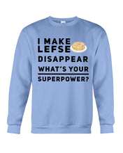 Load image into Gallery viewer, I Make Lefse Disappear Superpower Funny Quote Tee Sweatshirt