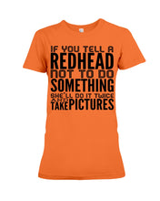Load image into Gallery viewer, Tell A Redhead Not To Do Something Quote T-Shirt Gift Ladies Tee