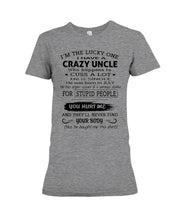 Load image into Gallery viewer, I Have A Crazy Uncle Funny Quote Tee Gift Ladies Tee