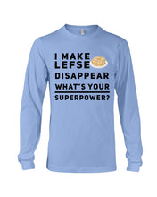 Load image into Gallery viewer, I Make Lefse Disappear Superpower Funny Quote Tee Unisex Long Sleeve