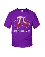 Load image into Gallery viewer, This Is How I Roll Pi Funny T-Shirt Youth Tee