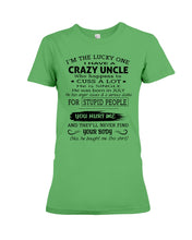 Load image into Gallery viewer, I Have A Crazy Uncle Funny Quote Tee Gift Ladies Tee