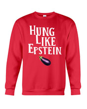 Load image into Gallery viewer, Hung Like Epstein Funny Quote Shirt Sweatshirt