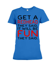 Load image into Gallery viewer, Get A Redhead It Will Be Fun Quote T-Shirt Ladies Tee
