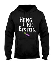 Load image into Gallery viewer, Hung Like Epstein Funny Quote Shirt Hoodie