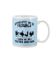 Load image into Gallery viewer, Apparently We&#39;re Trouble When We Are Together Who Knew Mug