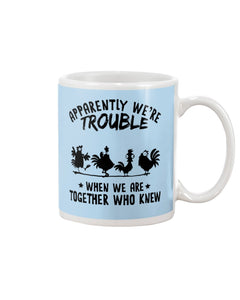 Apparently We're Trouble When We Are Together Who Knew Mug