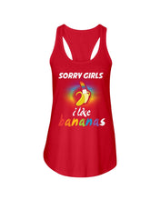 Load image into Gallery viewer, Sorry Girrls I Like Bananas Funny Tee Gift Ladies Flowy Tank