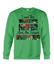 Load image into Gallery viewer, I Was Like Whatever Heifer And The Heifer Whatevered Sweatshirt