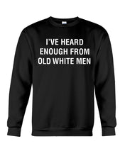Load image into Gallery viewer, Old White Men Black Quote T-Shirt Sweatshirt